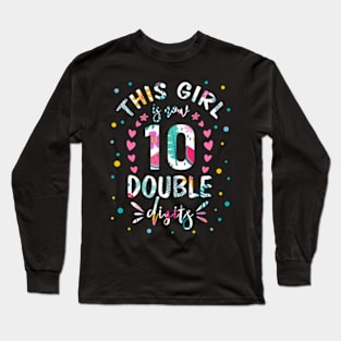 This Girl Is Now 10 Double Digits 10th birthday Long Sleeve T-Shirt